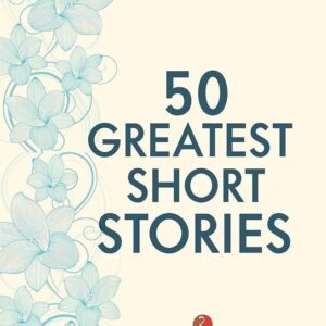 50 Greatest Short Stories- ৫০ টি বিখ্যাত ছোটগল্প
